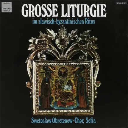 Bulgarian National Choir 'Svetoslav Obretenov' - Grosse Liturgie (Im Slawisch-Byzantinischen Ritus)