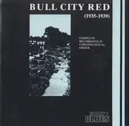 Bull City Red - (1935 - 1939) Complete Recordings In Chronological Order