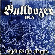 7inch Vinyl Single - Bulldozer BCN - Against The Plague - EP