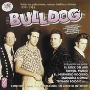 Bulldog - Todas Sus Grabaciones,rarezas Inéditas y Directos 1979-1985