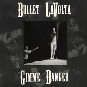 Bullet la Volta - Gimme Danger