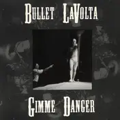 bullet lavolta - Gimme Danger