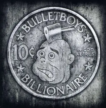 BULLETBOYS - 10 CENT BILLIONAIRE