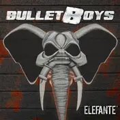 Bullet Boys - Elefanté