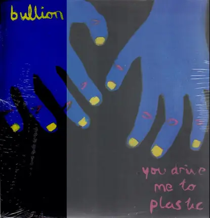 Bullion - You Drive Me To Plastic (Etched Disc)