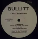 12inch Vinyl Single - Bullitt - Cried To Dream - Promo