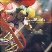Bullitnuts - A Different Ball Game