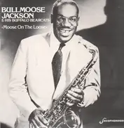 Bullmoose Jackson & His Buffalo Bearcats - Moose on the Loose