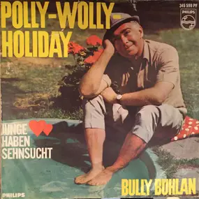 Bully Buhlan - Polly-Wolly-Holiday / Junge Herzen Haben Sehnsucht