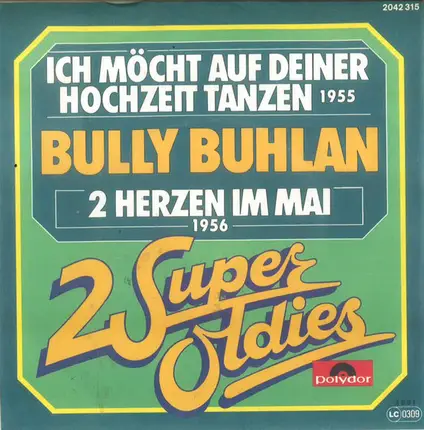 Bully Buhlan - Ich Möcht Auf Deiner Hochzeit Tanzen / 2 Herzen Im Mai