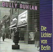 Bully Buhlan - Die Lichter von Berlin