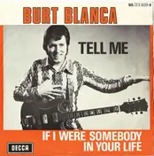 burt blanca - Tell Me / If I Were Somebody In Your Life
