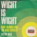 7inch Vinyl Single - Burt Blanca And The King Creole's - Wight Is Wight