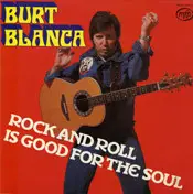 burt blanca - Rock And Roll Is Good For The Soul