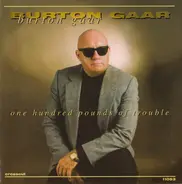 Burton Gaar - One Hundred Pounds Of Trouble