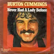 7inch Vinyl Single - Burton Cummings - Never Had A Lady Before