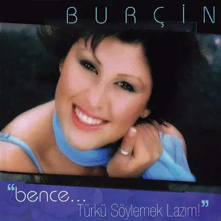Burçin - ''Bence... Türkü Söylemek Lazım!''