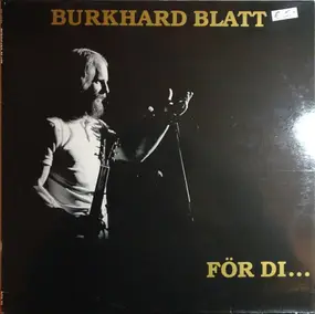 Burkhard Blatt - För Di...