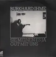 Burkhard Ihme - Sie Meinen Es Ja Gut Mit Uns