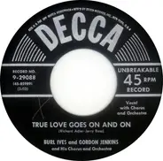 Burl Ives And Gordon Jenkins and his Orchestra and Chorus - True Love Goes On And On / Brave Man