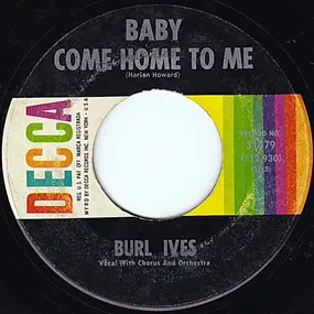 Burl Ives - Baby Come Home To Me