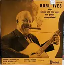 10'' - Burl Ives - Burl Ives Sings Ballads And Folk Songs With Guitar Accompaniment - Mono