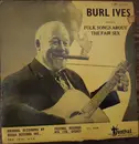 10'' - Burl Ives - Singing Folk Songs About The Fair Sex