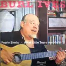 7inch Vinyl Single - Burl Ives - Pearly Shells / What Little Tears Are Made Of