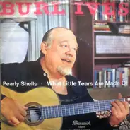 Burl Ives - Pearly Shells / What Little Tears Are Made Of