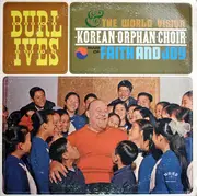 LP - Burl Ives & The Korean Orphan Choir - Faith And Joy