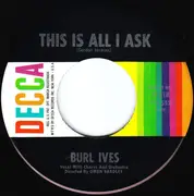 7inch Vinyl Single - Burl Ives - This Is All I Ask / There Goes Another Pal Of Mine