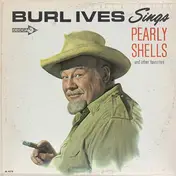 Burl Ives - Burl Ives Sings Pearly Shells And Other Favorites