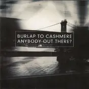 Burlap to Cashmere - Anybody Out There?