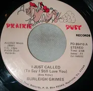 Burleigh Grimes - I Just Called (To Say I Still Love You)