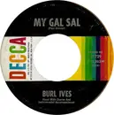 7inch Vinyl Single - Burl Ives - My Gal Sal / (I Hear You) Call My Name