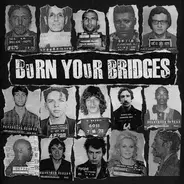 Burn Your Bridges - BURN YOUR BRIDGES