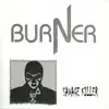 7'' - Burner - Savage Killer