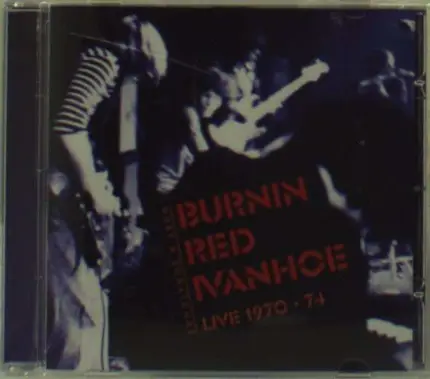 Burnin' Red Ivanhoe - Live 1970-1974