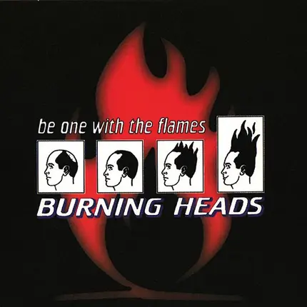 Burning Heads - Be One with the Flames