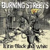 burning streets - Is IT In Black And White