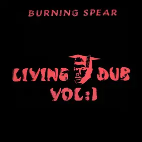 Burning Spear - Living Dub Volume 1