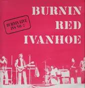 Burnin Red Ivanhoe - Burnin Live Ins No. 2