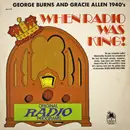 LP - Burns And Allen - When Radio Was King! (George Burns And Gracie Allen 1940's)