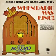 Burns And Allen - When Radio Was King! (George Burns And Gracie Allen 1940's)