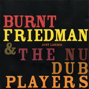 Burnt Friedman & the Nu Dub Players - Just Landed