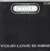 12inch Vinyl Single - Bust It feat. RPC' - Your Love Is Mine