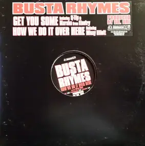 Busta Rhymes - Get You Some / How We Do It Over Here