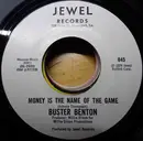 7inch Vinyl Single - Buster Benton - Money Is The Name Of The Games / Good To The Last Drop