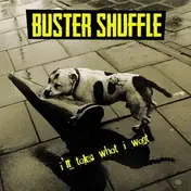 BUSTER SHUFFLE - I'll Take What I Want