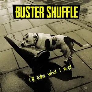 Buster Shuffle - I'll Take What I Want